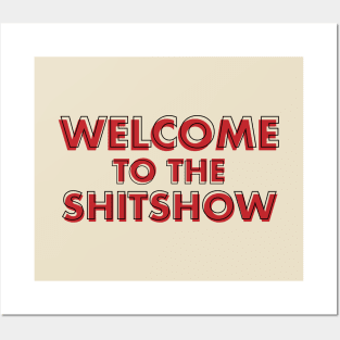 WELCOME TO THE SHITSHOW Posters and Art